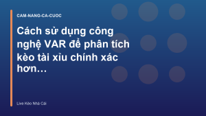Read more about the article Cách sử dụng công nghệ VAR để phân tích kèo tài xỉu chính xác hơn – Live Kèo Nhà Cái