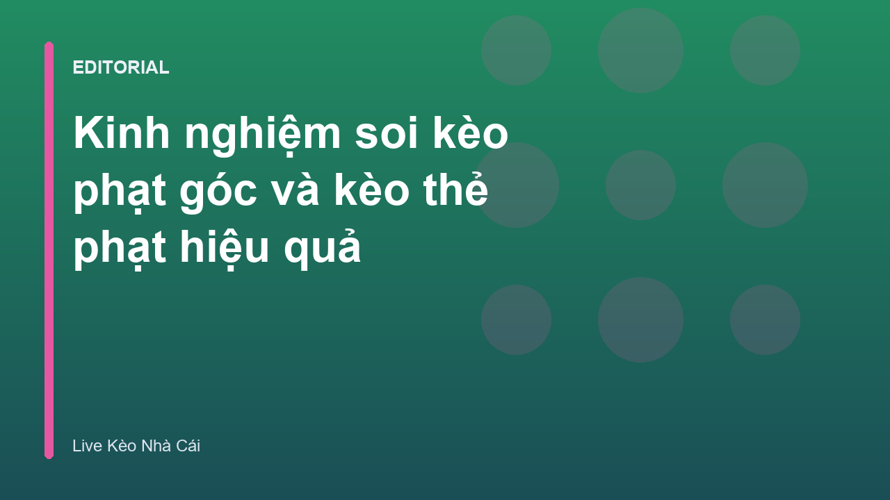 Chuyên gia phân tích kinh nghiệm soi kèo phạt góc trong bóng đá