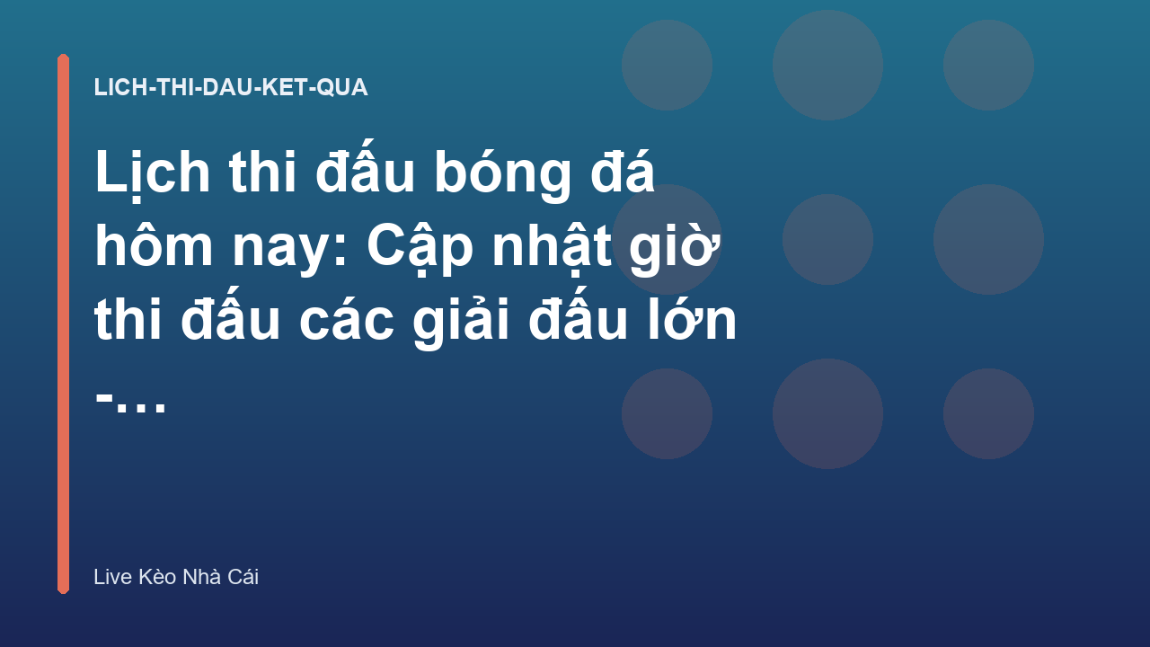 Read more about the article Lịch thi đấu bóng đá hôm nay: Cập nhật giờ thi đấu các giải đấu lớn – Live Kèo Nhà Cái