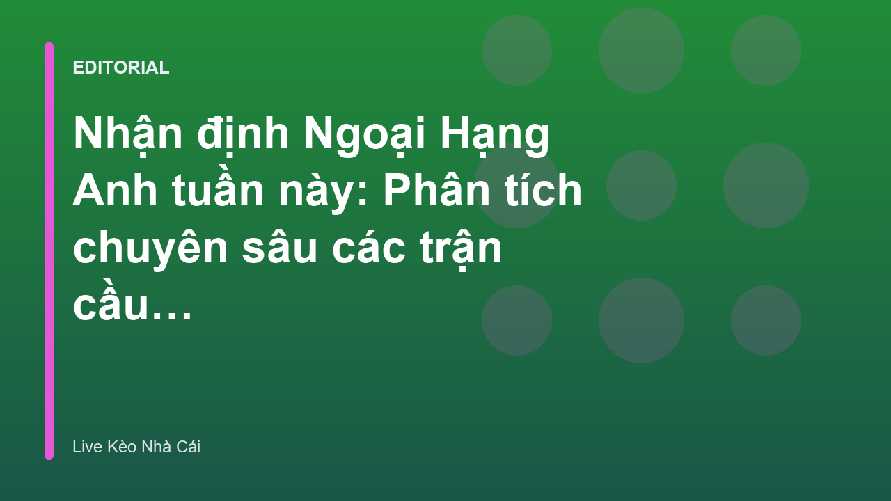 Nhận định Ngoại Hạng Anh tuần này