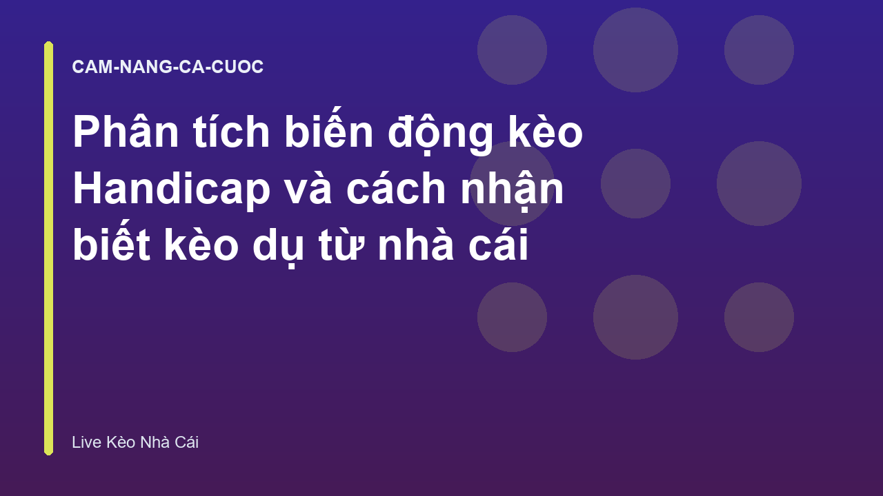 Read more about the article Phân tích biến động kèo Handicap và cách nhận biết kèo dụ từ nhà cái