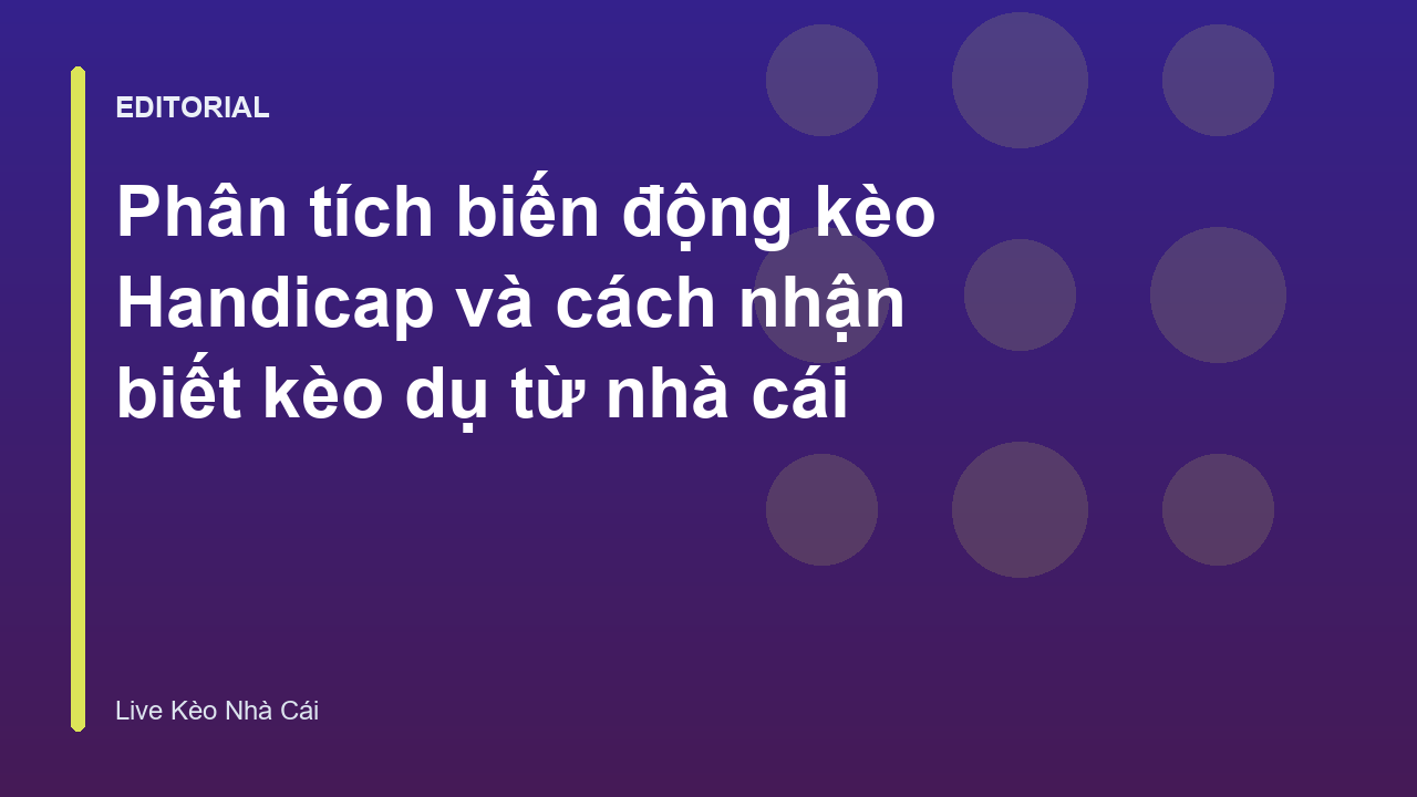 Phân tích biến động kèo handicap trong cá cược bóng đá