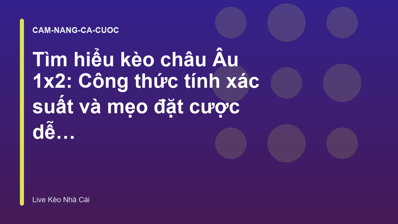 Read more about the article Tìm hiểu kèo châu Âu 1×2: Công thức tính xác suất và mẹo đặt cược dễ thắng – Live Kèo Nhà Cái