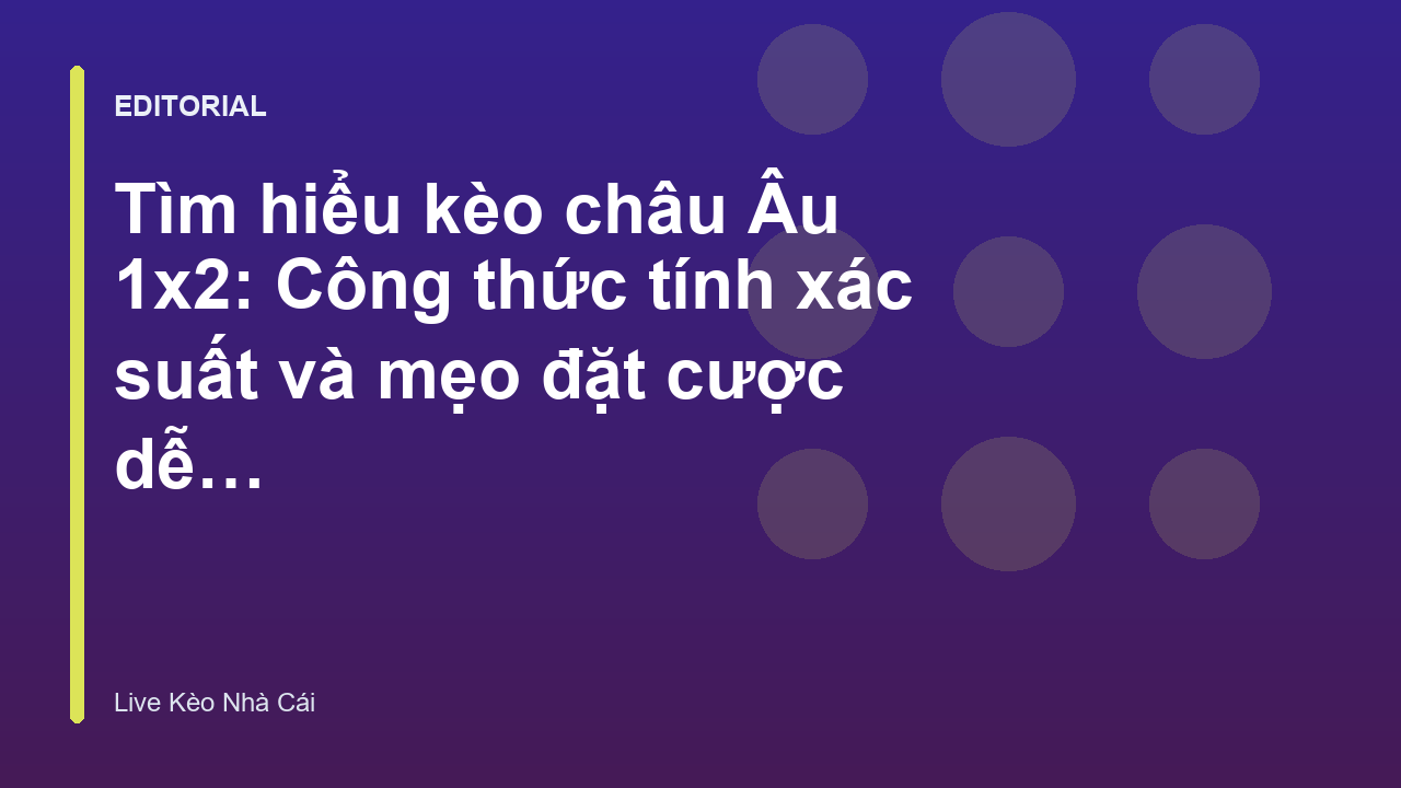 Bảng tỷ lệ kèo châu Âu 1x2 trên giao diện website
